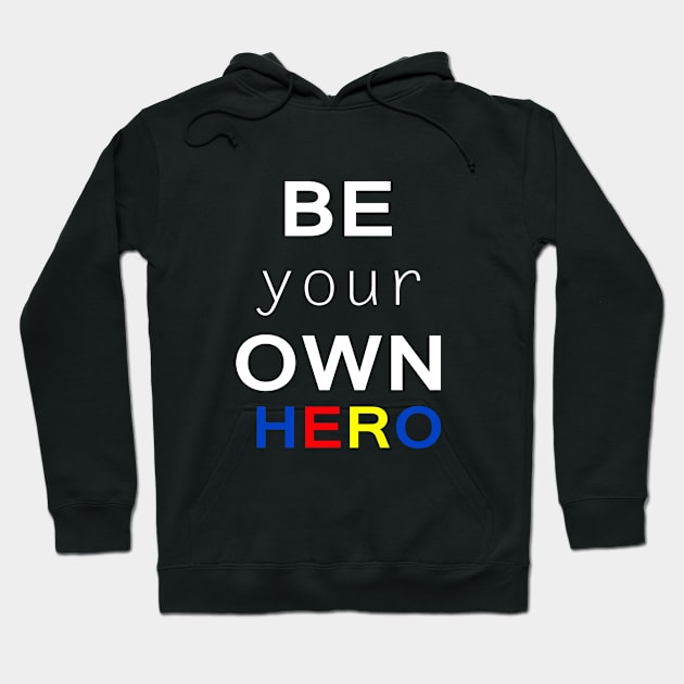 Be your own hero Hoodie by Sarcasmbomb